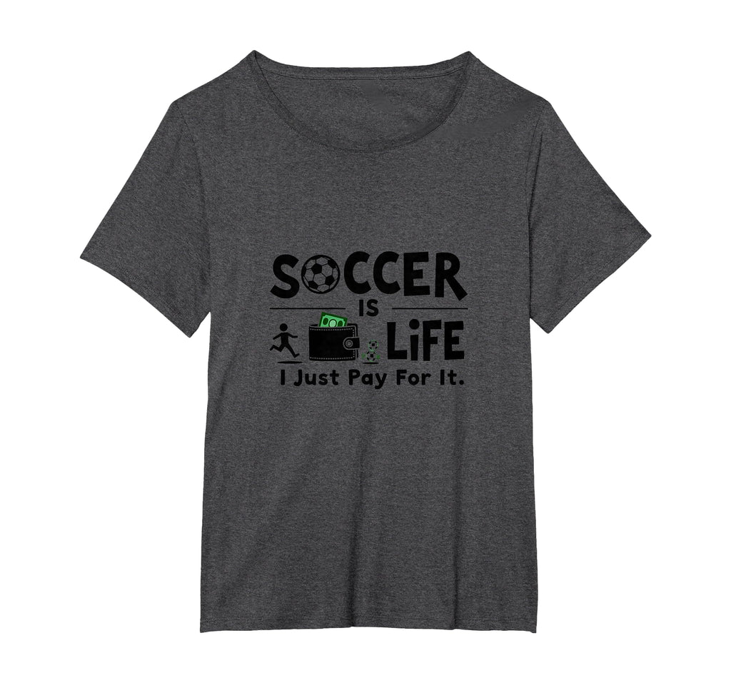 Soccer Is Life I Just Pay It Womens T-Shirt - Aesthetic Graphic Men Women