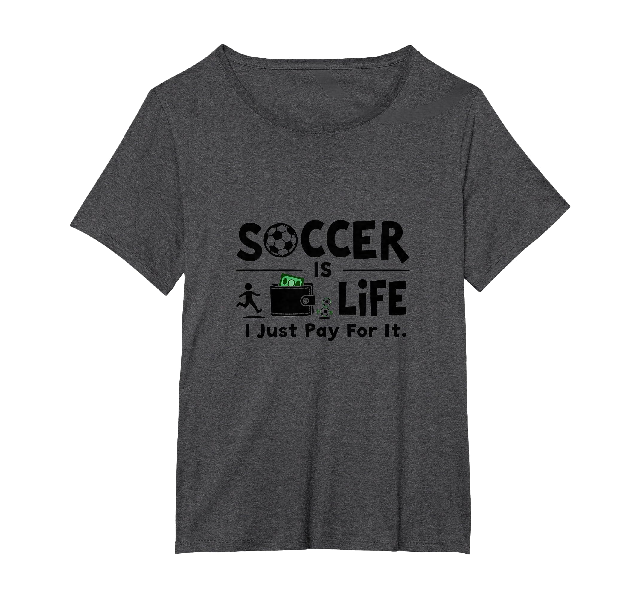 Soccer Is Life I Just Pay It Womens T-Shirt - Fun Novelty Design Men Women