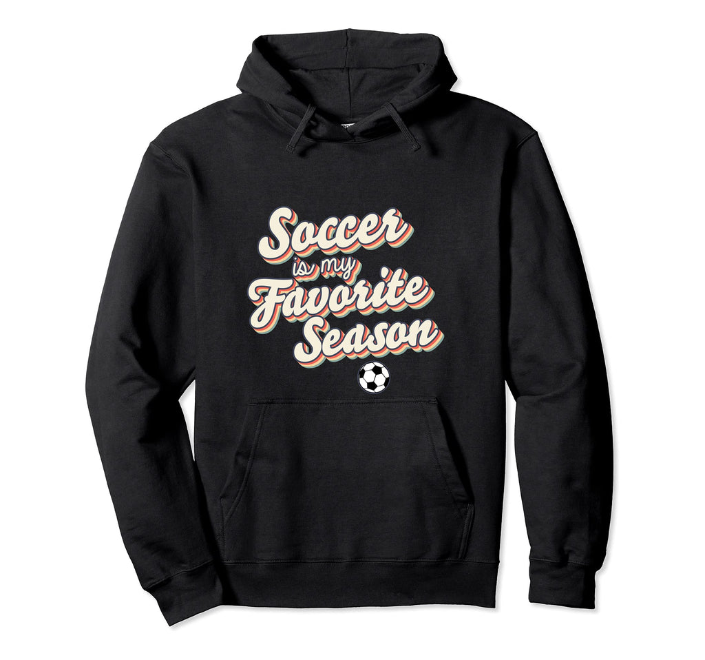 Soccer Is My Favorite Season Funny Hoodie - Aesthetic Graphic for Adults