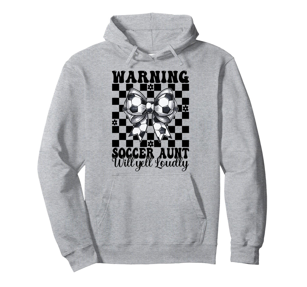Warning Soccer Aunt Will Yell Loudly Hoodie - Fun Novelty Design Unisex