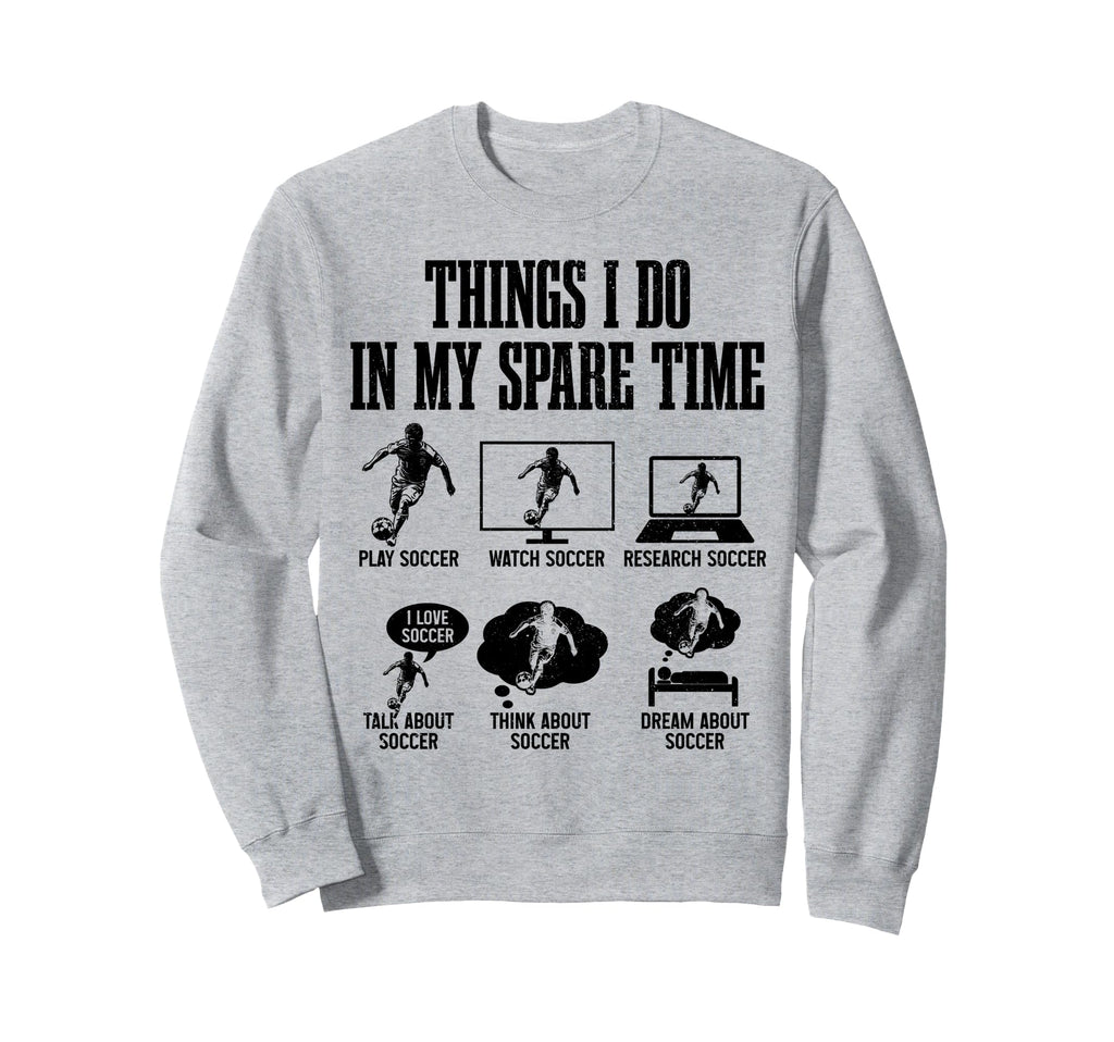 Soccer Things I Do My Spare Time Sweatshirt - Trendy Graphic for Adults