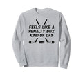 Feels Like Penalty Box Kind Sweatshirt - Casual Everyday Wear Men Women