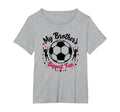 Soccer Sister My Brothers Biggest T-Shirt - Casual Everyday Wear Men Women