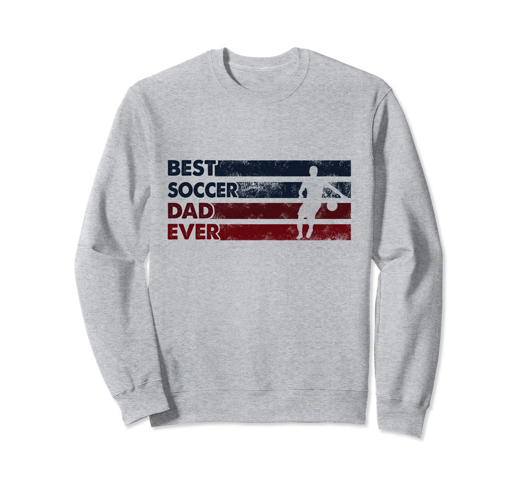 Best Dad Ever Father Soccer Sweatshirt - Fun Novelty Design for Adults
