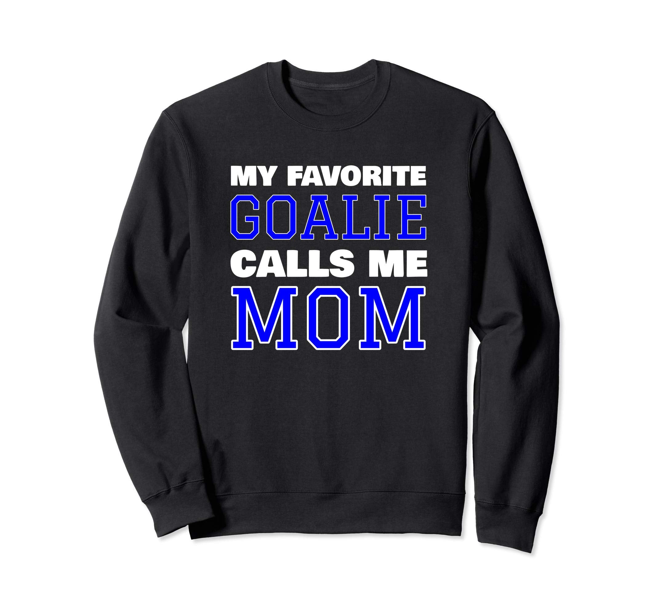 My Favorite Goalie Calls Me Mom Sweatshirt - Minimalist Print for Adults