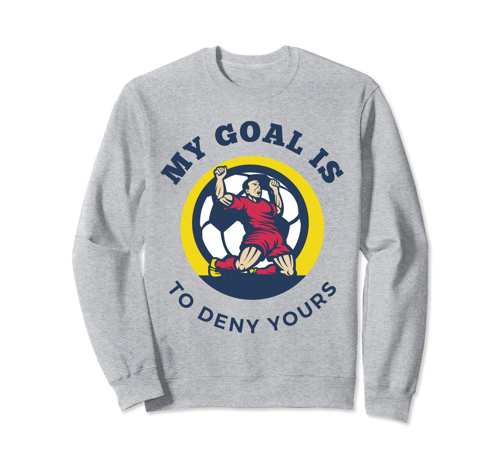 My Goal Is To Deny Yours Funny Sweatshirt - Minimalist Print Men Women