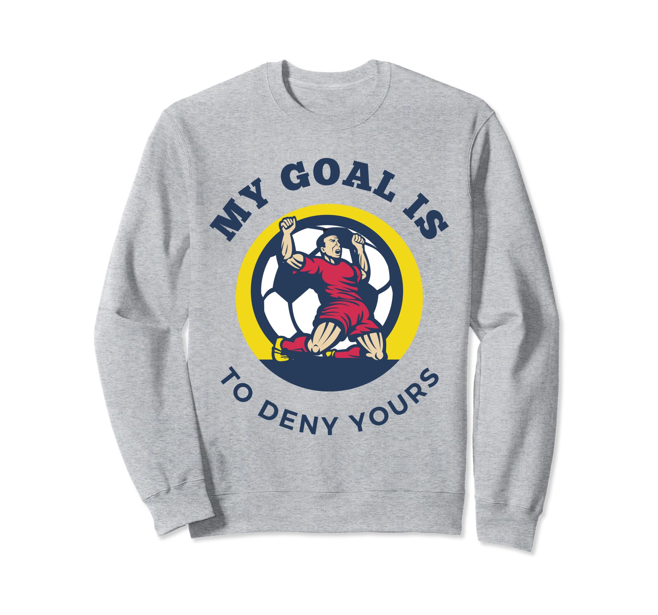 My Goal Is To Deny Yours Funny Sweatshirt - Minimalist Print Men Women