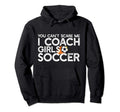 You Cant Scare Me I Coach Soccer Funny Hoodie - Minimalist Print Men Women