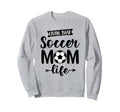 Livin That Soccer Mom Life Support Sweatshirt - Graphic Print for Adults