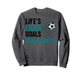 Soccer Player Lifes About Goals Sweatshirt - Casual Everyday Wear Unisex