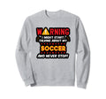 Funny Soccer Joke Soccer Player Sweatshirt - Novelty Apparel for Adults