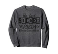 Senior Soccer Mom Last Season Sweatshirt - Casual Everyday Wear Unisex
