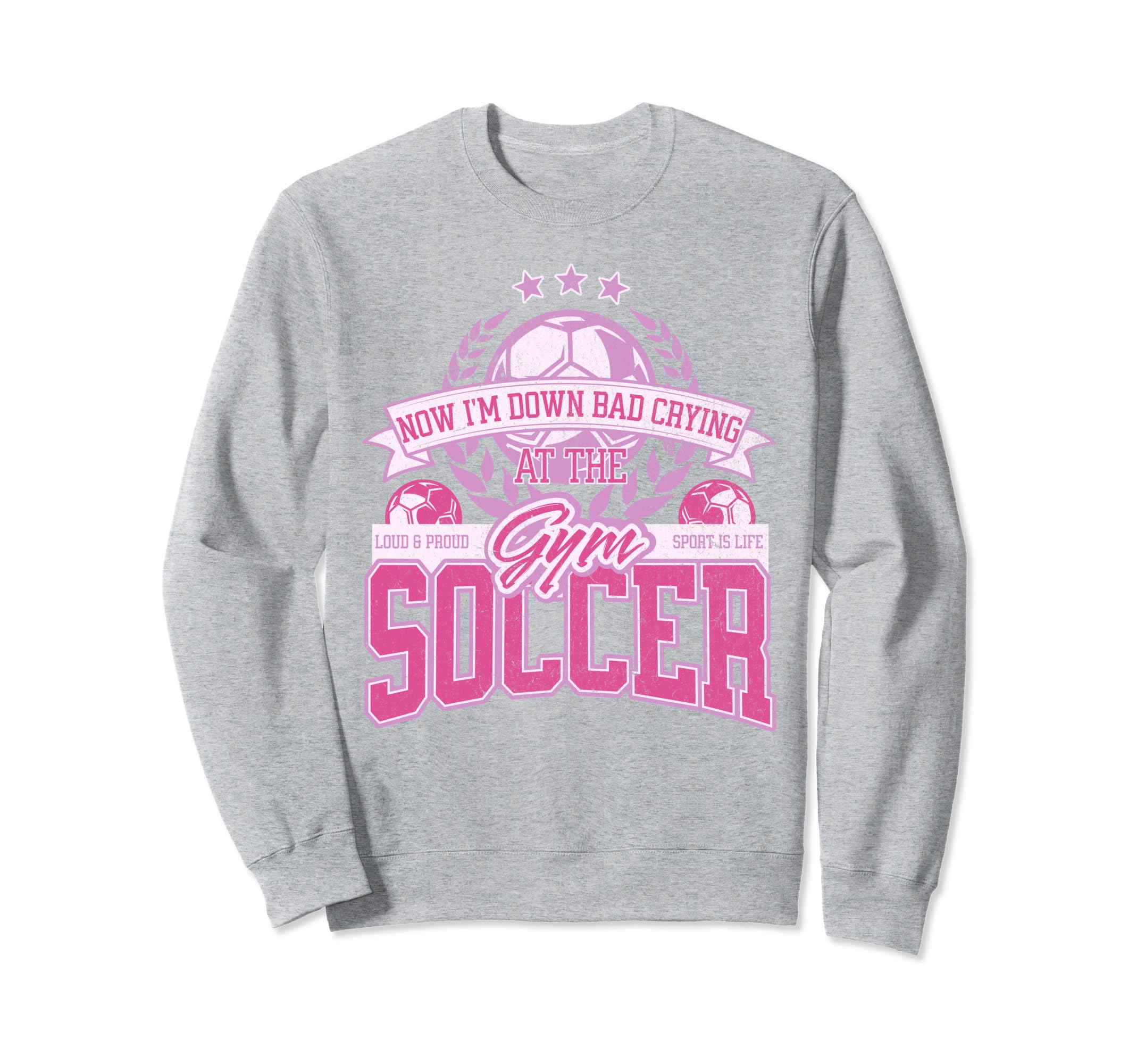 Now Im Down Bad Crying Gym Funny Soccer Sweatshirt - Unique Graphic Unisex