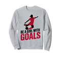 Be Goals Soccer Player Soccer Sweatshirt - Graphic Print Unisex