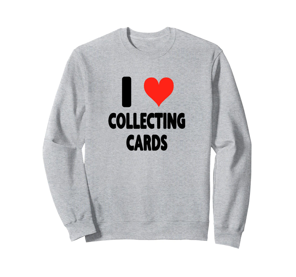I Love Card Collecting Baseball Sweatshirt - Trendy Graphic Men Women
