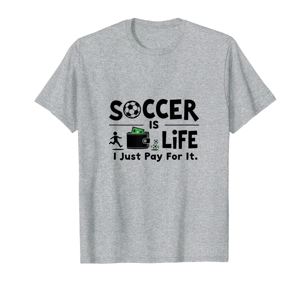 Soccer Is Life I Just Pay It Heather T-Shirt - Streetwear Style Men Women