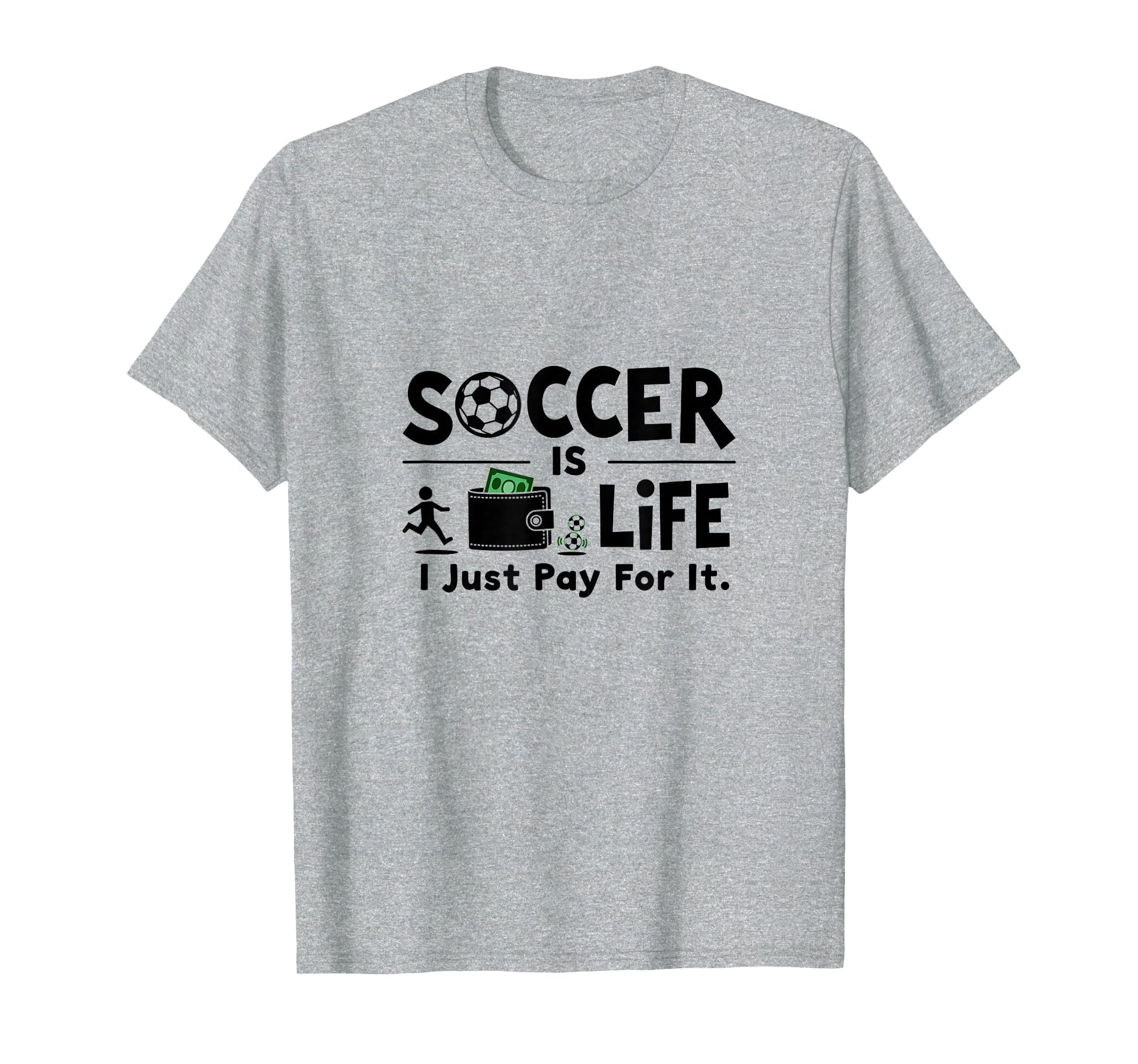 Soccer Is Life I Just Pay It Heather Grey T-Shirt - Trendy Graphic Unisex