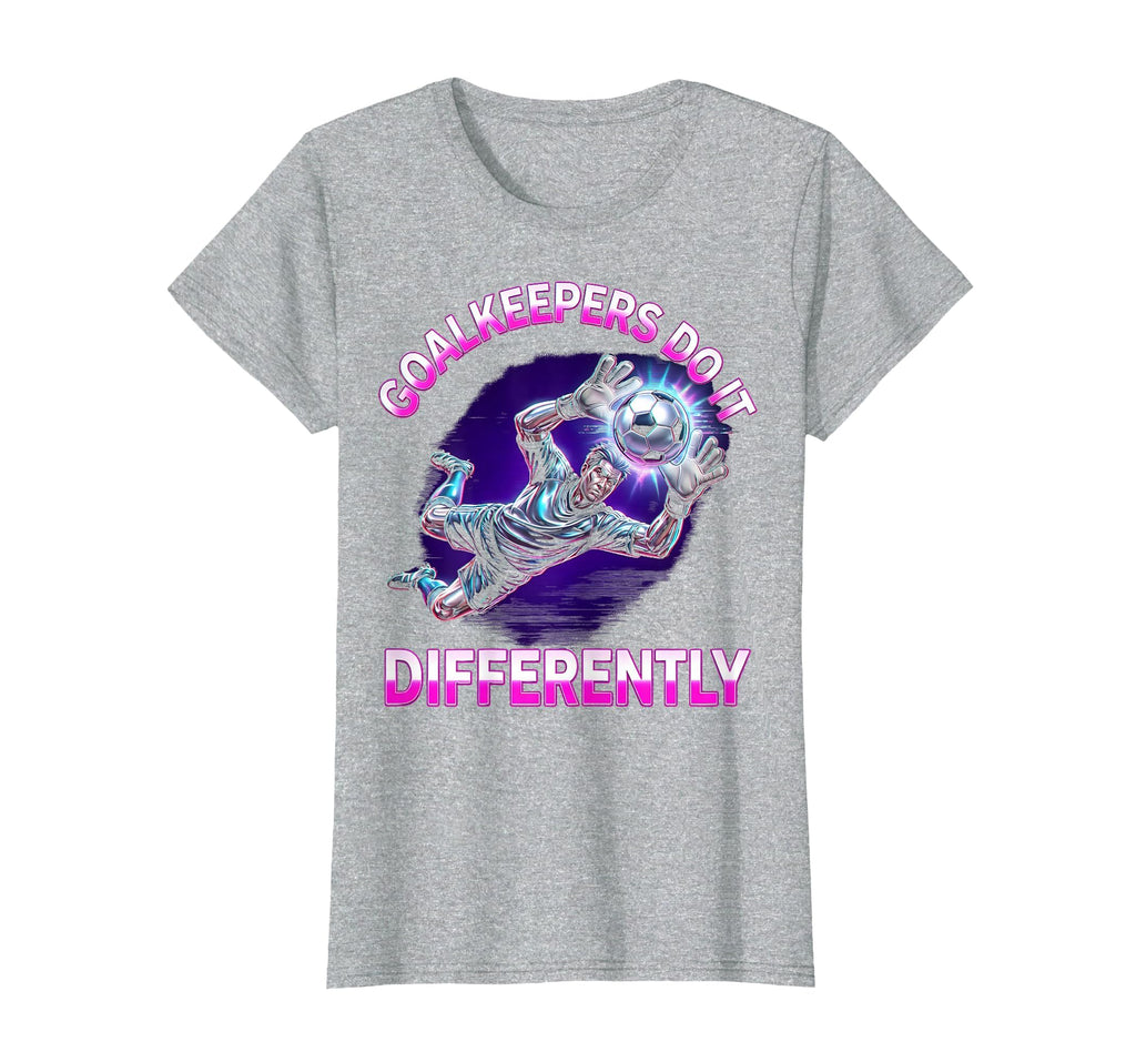 Goalkeepers Do It Differently Soccer T-Shirt - Trendy Graphic for Adults