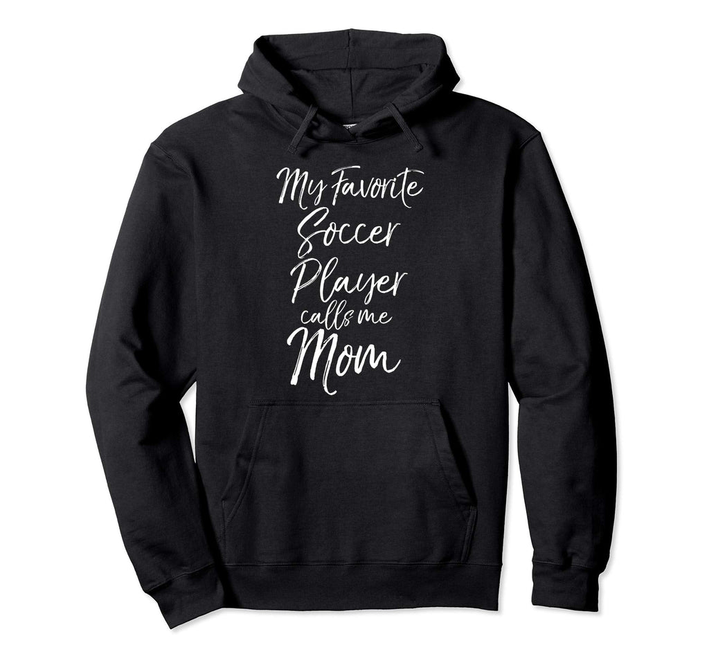 Soccer Mom Gift My Favorite Soccer Player Hoodie - Unique Graphic Unisex
