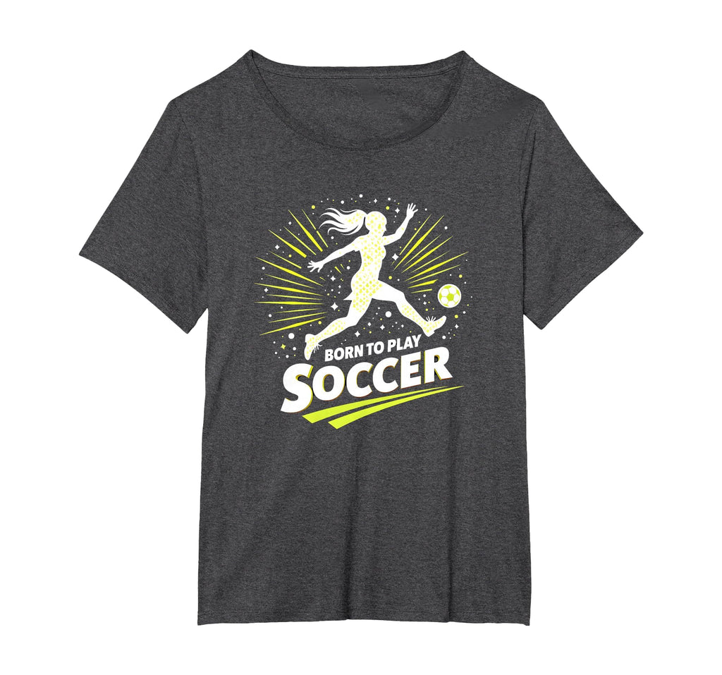 Born To Play Soccer Womens T-Shirt - Aesthetic Graphic Unisex