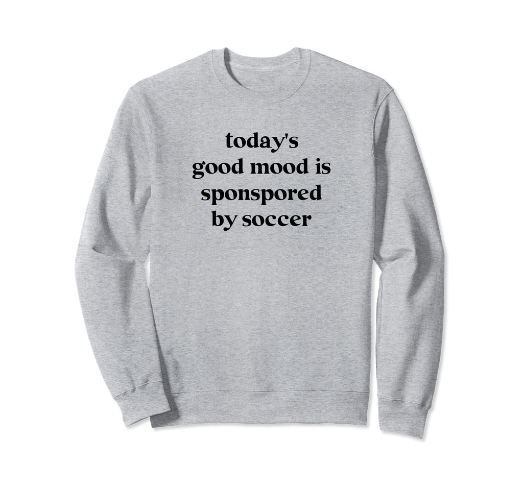 Todays Good Mood Is Sponsored Sweatshirt - Custom Art Print Men Women