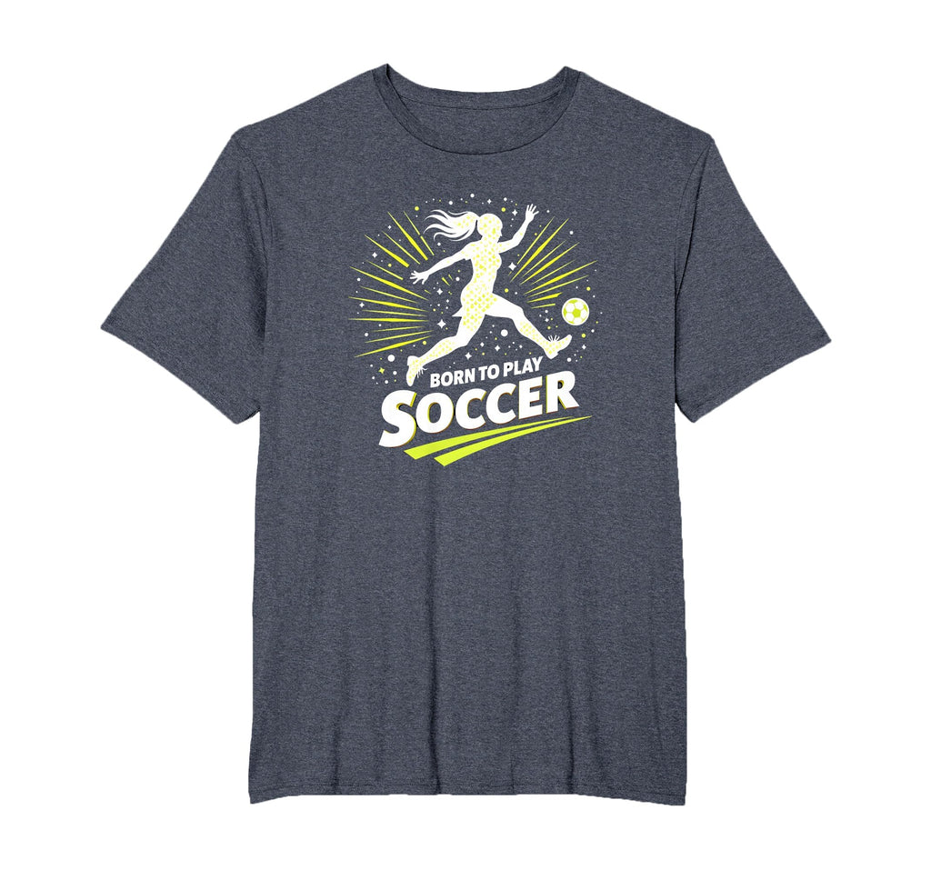 Born To Play Soccer Womens Inspirational T-Shirt - Minimalist Print Unisex