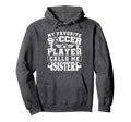 My Favorite Soccer Player Calls Me Hoodie - Novelty Apparel Men Women