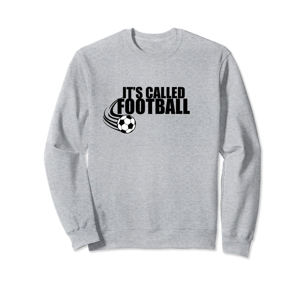 Its Called Football Soccer Euro Sweatshirt - Custom Art Print for Adults
