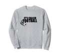 Its Called Football Soccer Euro Sweatshirt - Custom Art Print for Adults