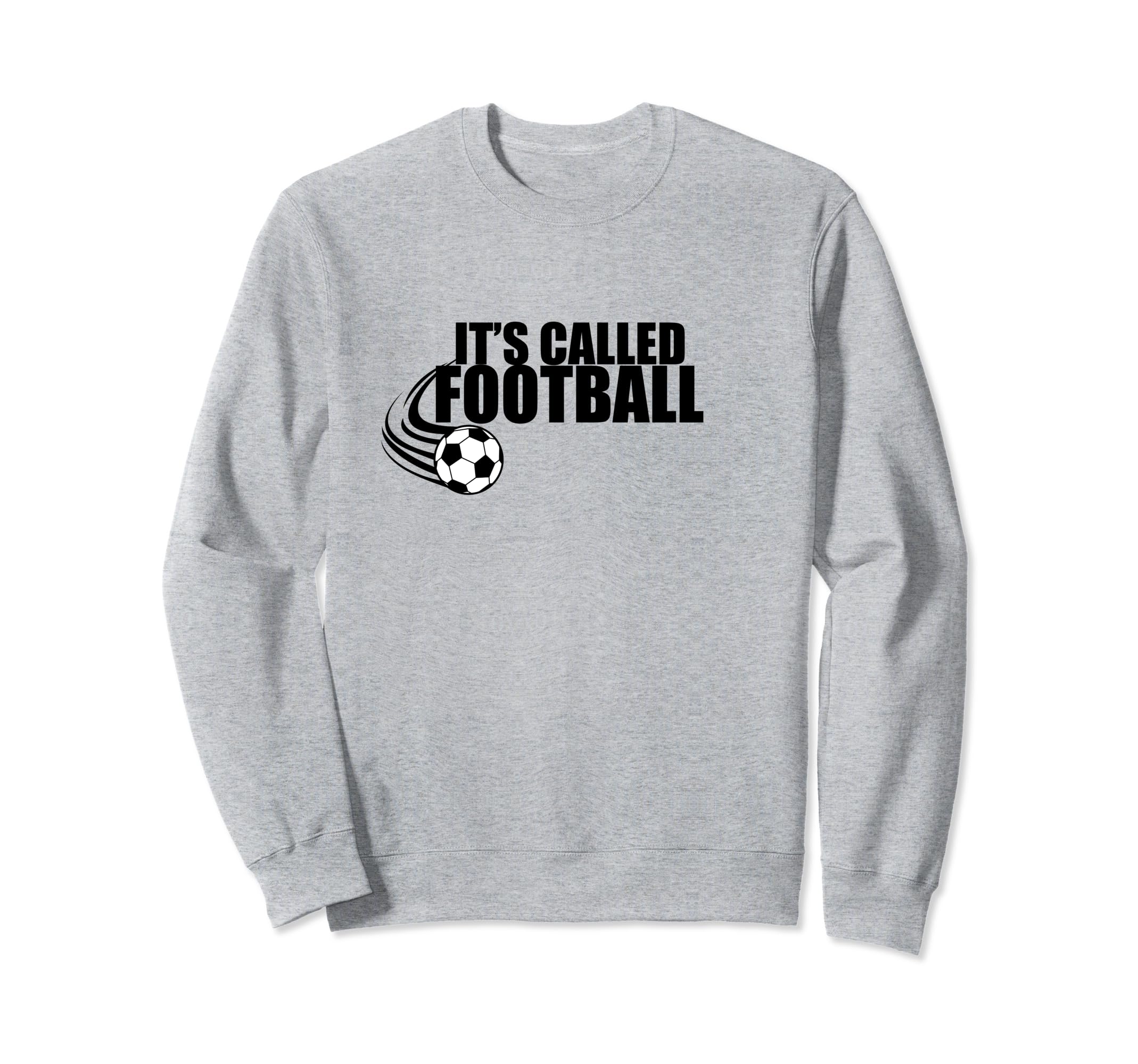 Its Called Football Soccer Euro Sweatshirt - Custom Art Print for Adults