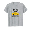 Dad Taxi To Soccer Practice Funny Soccer T-Shirt - Custom Art Print Unisex