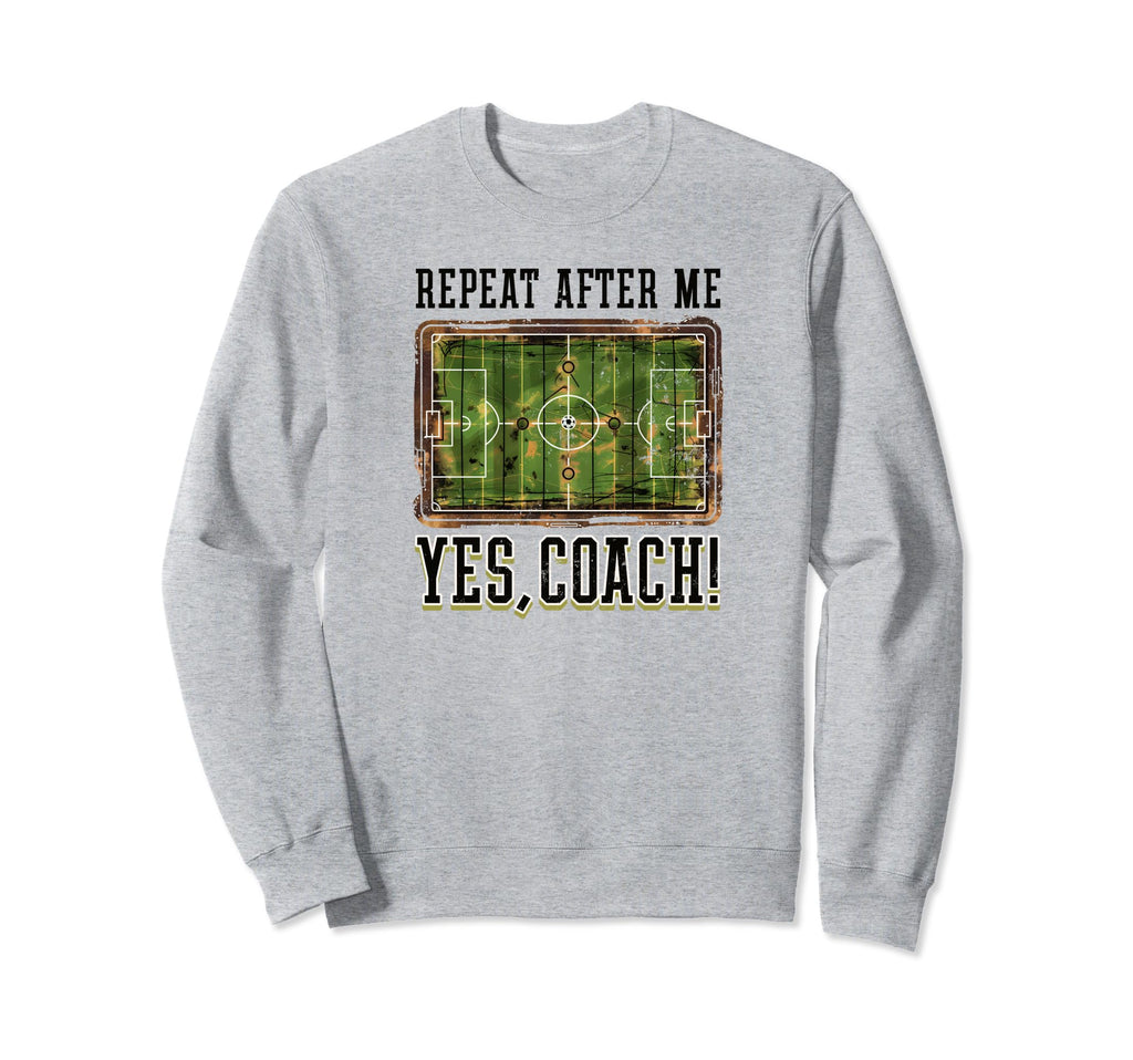 Repeat After Me Yes Coach Soccer Sweatshirt - Streetwear Style for Adults
