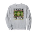 Repeat After Me Yes Coach Soccer Sweatshirt - Streetwear Style for Adults