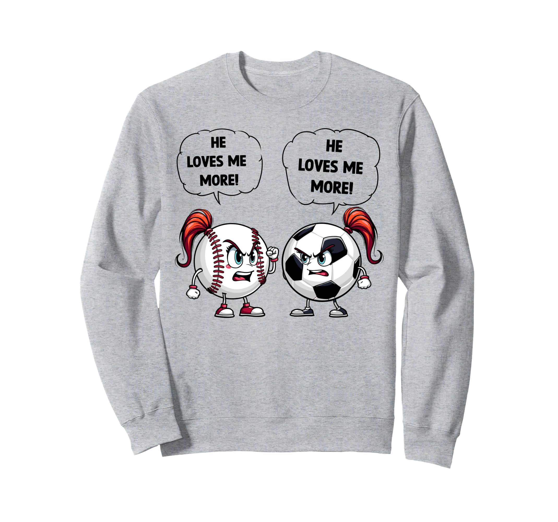 Baseball Soccer Funny He Loves Me More Sweatshirt - Trendy Graphic Unisex
