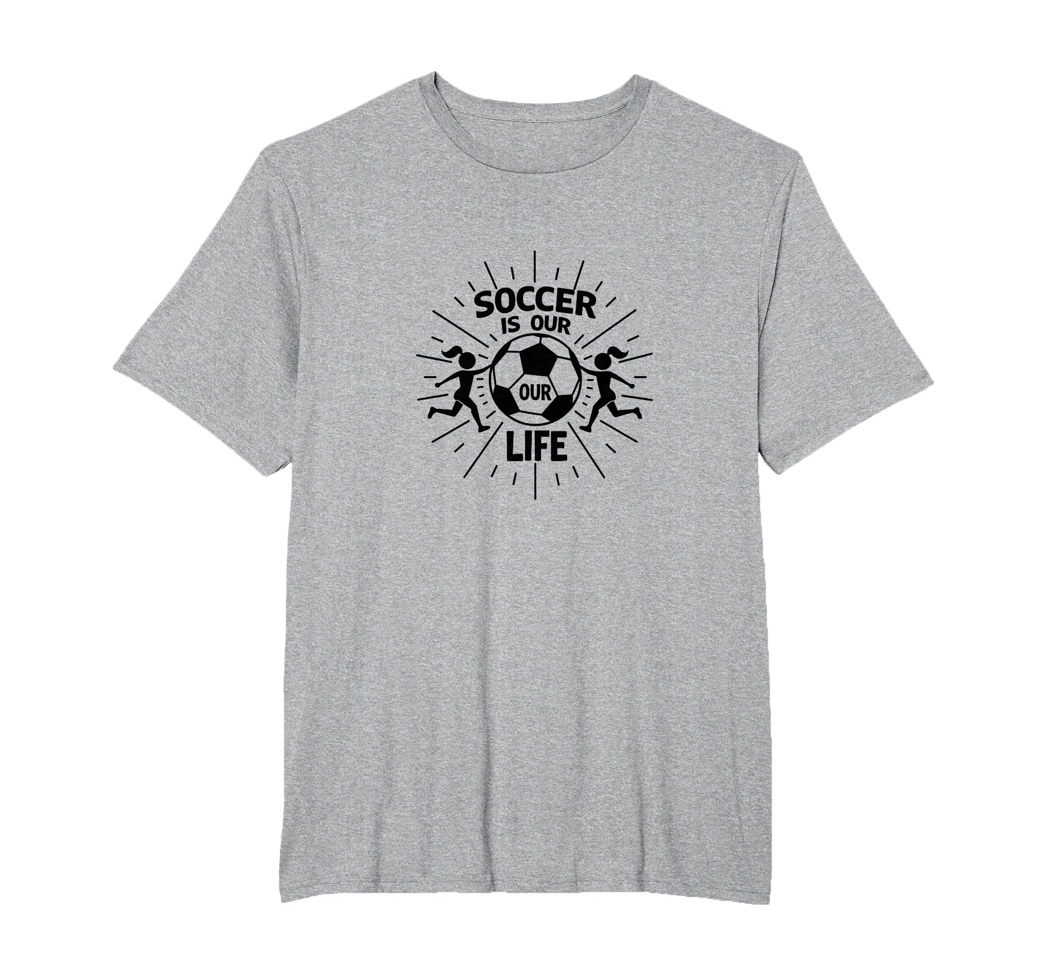 Soccer Is Our Life Soccer Sister T-Shirt - Fun Novelty Design Unisex
