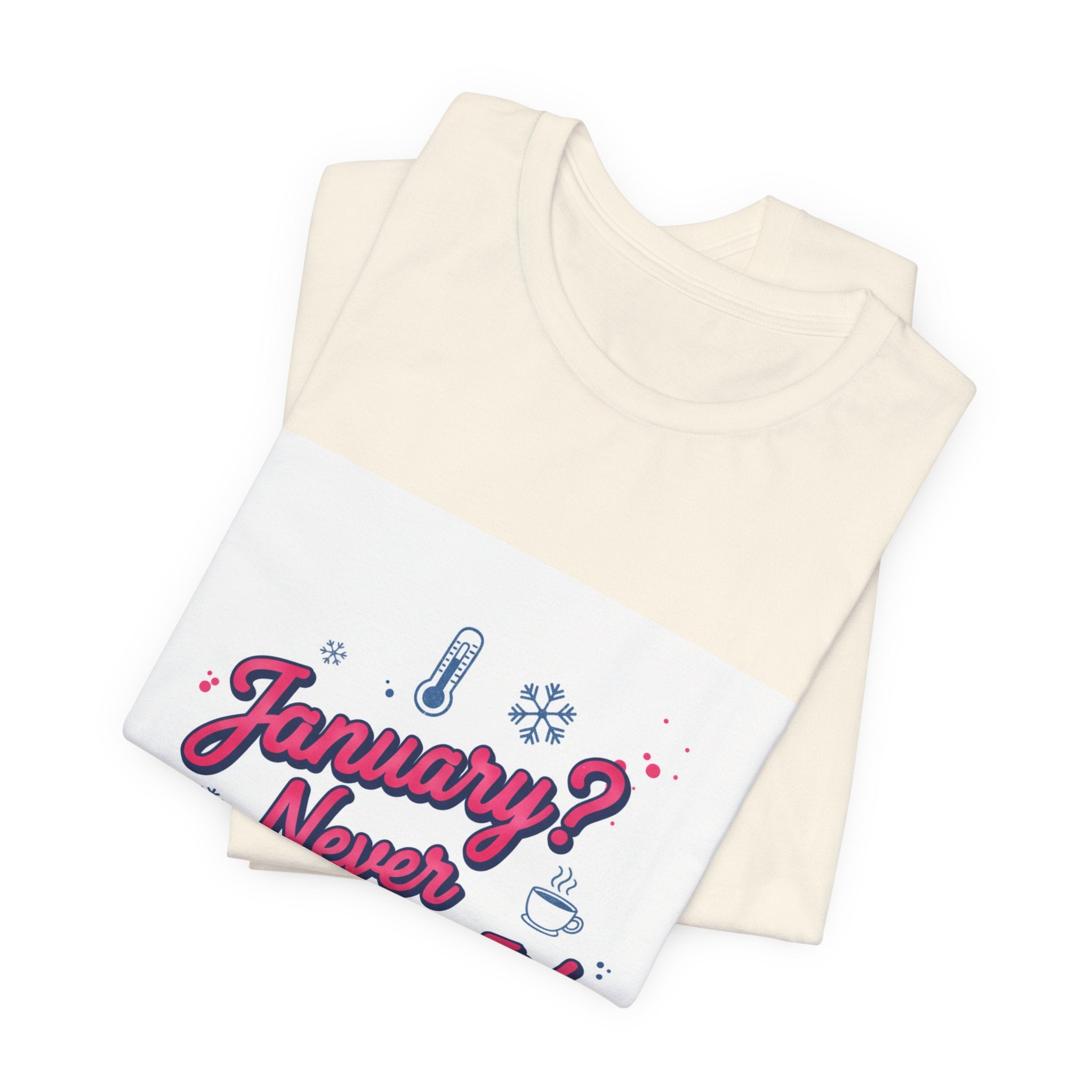 "January? Never Heard of It!" T‑Shirt | January meme shirt, January slump humor