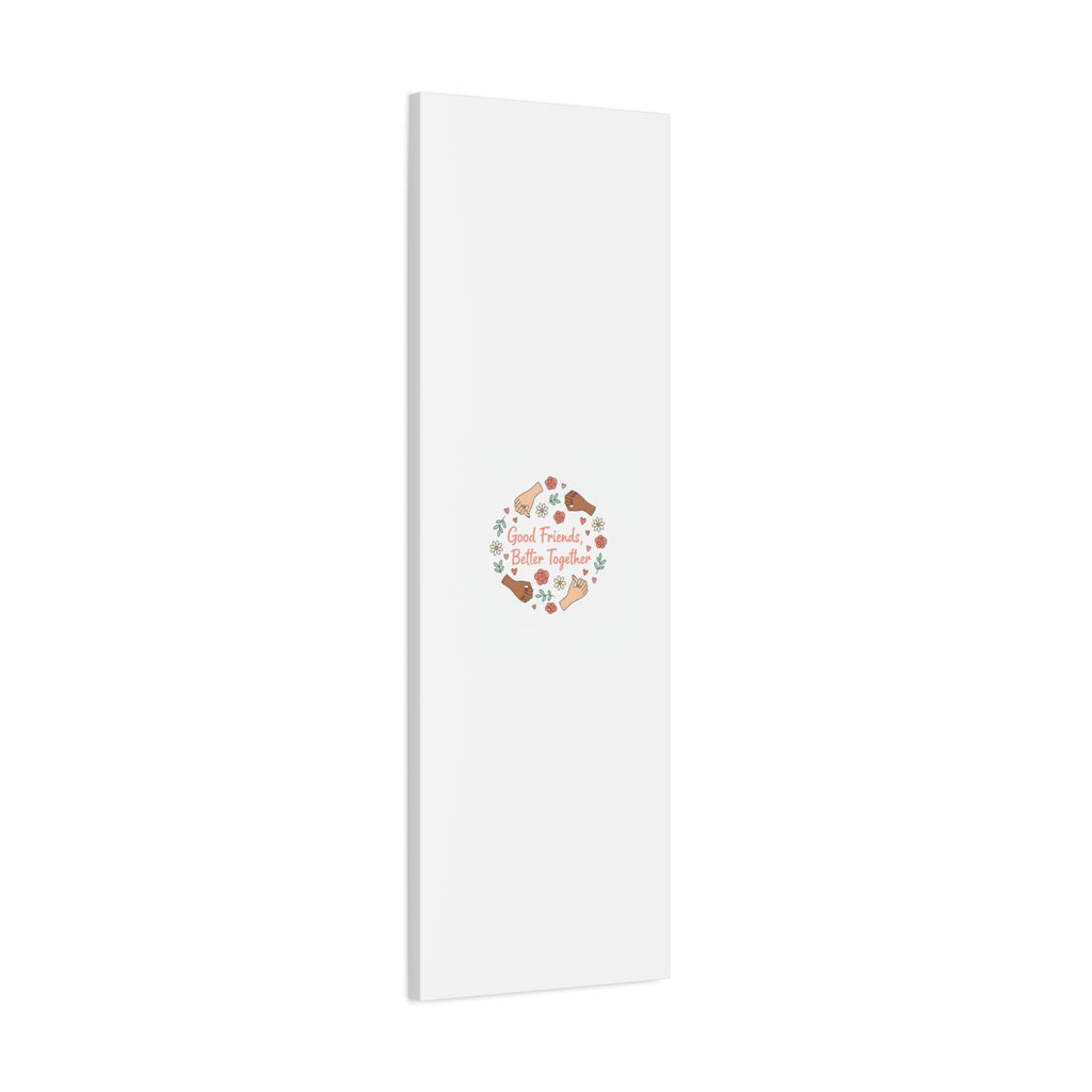 Good Friends Better Together Canvas | Friendship Valentine, Platonic Love