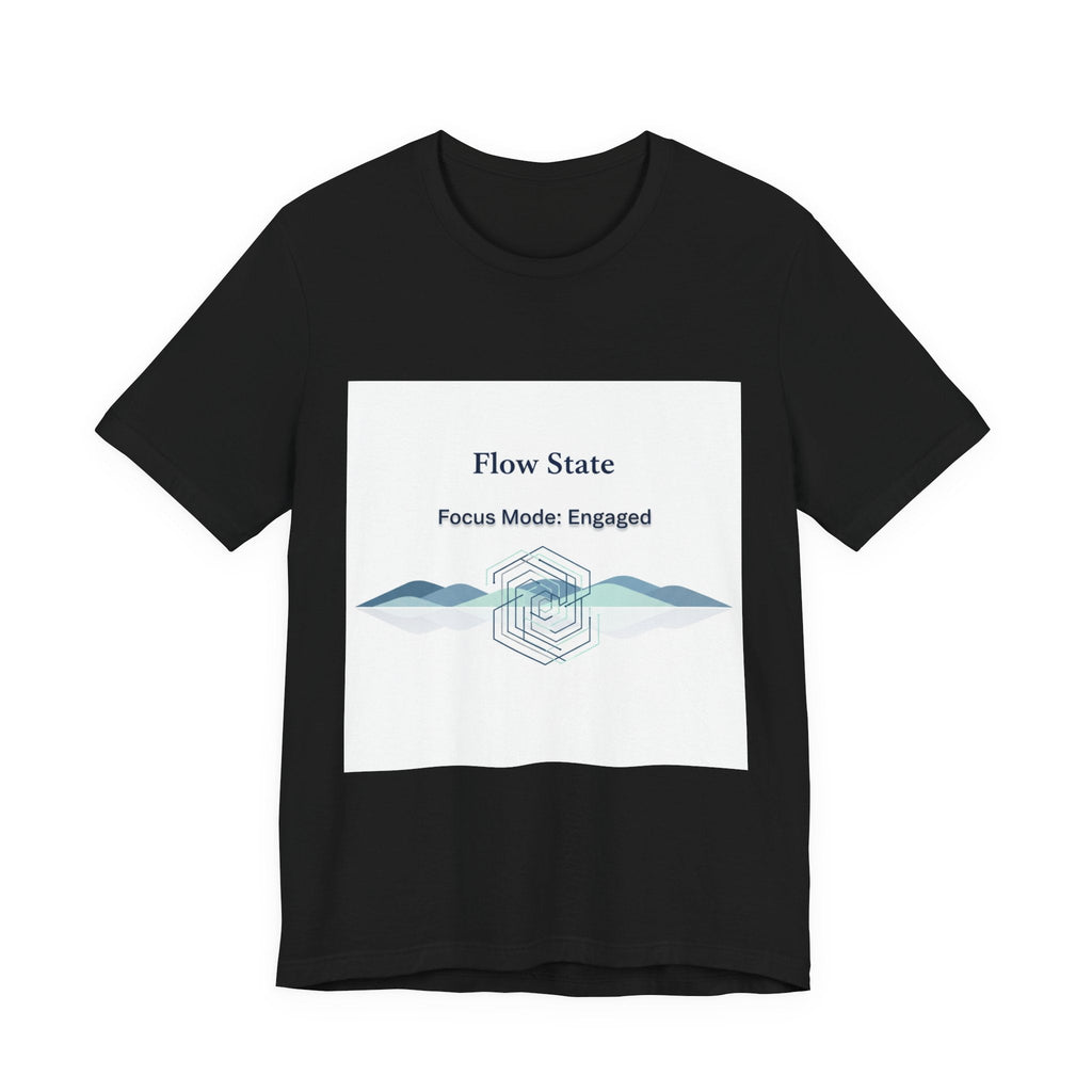 Flow State T-Shirt | Focus Mode Engaged Mindfulness Productivity Tee