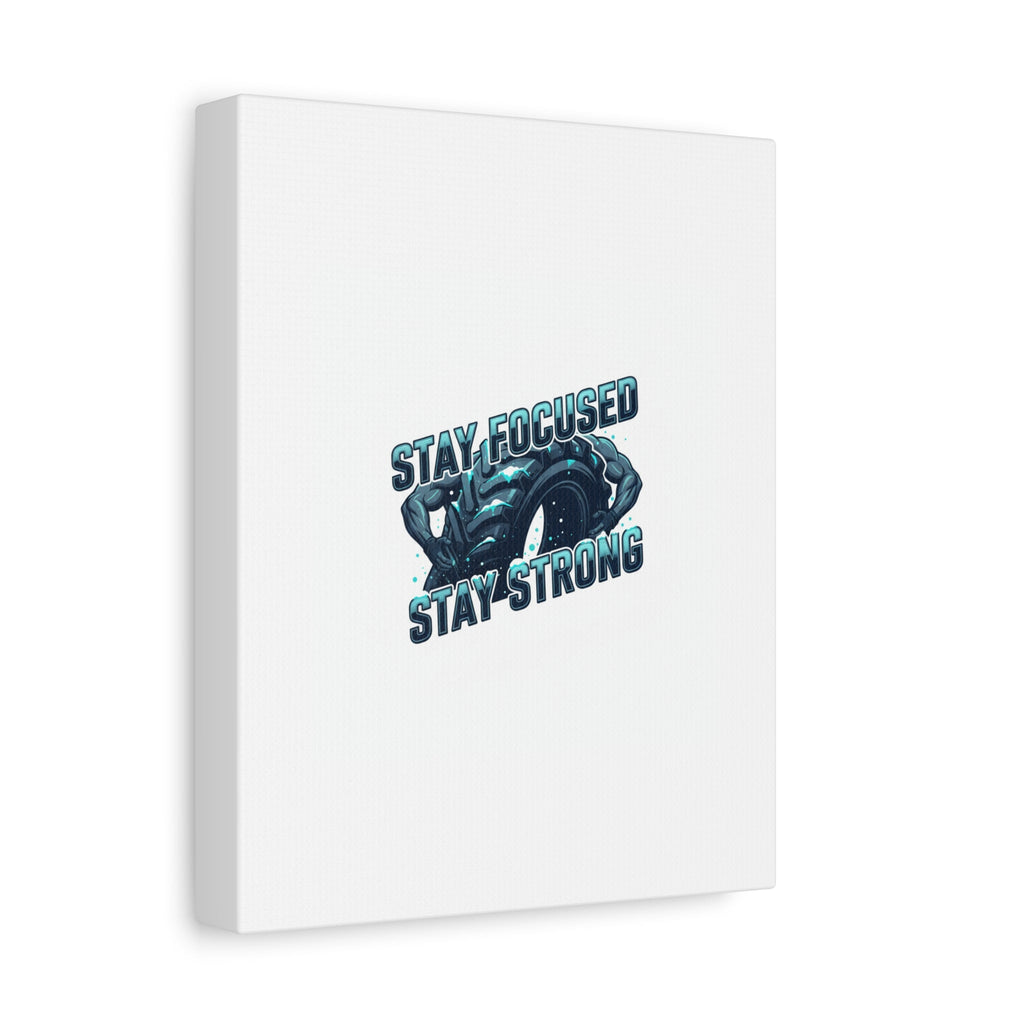 Stay Focused Stay Strong Canvas | Winter Workout Motivational Wall Art