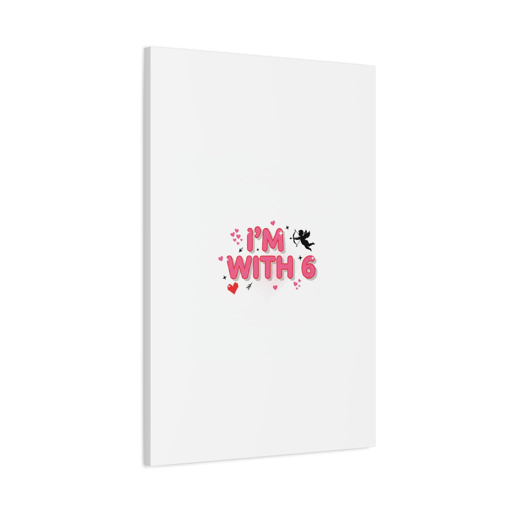 Valentine's 'I with 6 for 7' Meme Matte Canvas Art