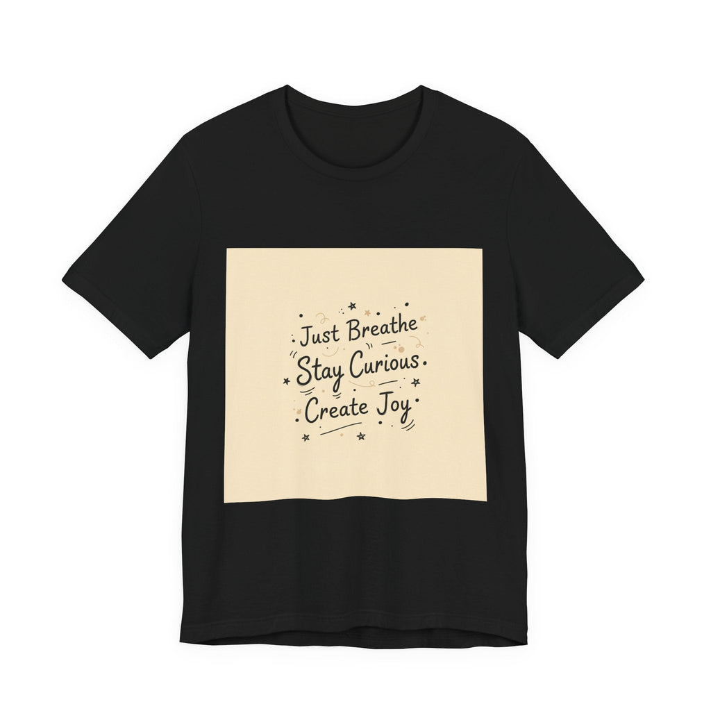 Just Breathe Stay Curious Create Joy Tee | messy handwriting shirt, doodle text design