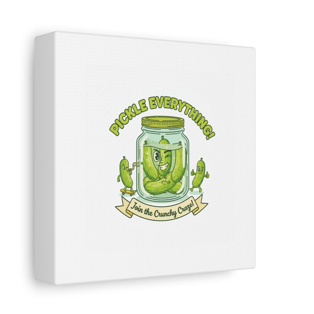 Pickle Everything! Matte Canvas | Brine Design, Pickle Lover Art