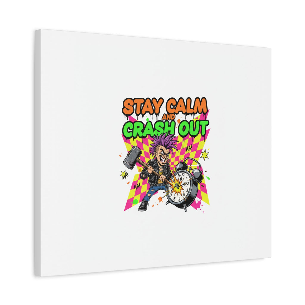 Stay Calm and Crash Out Canvas | neon skate graffiti, meltdown art