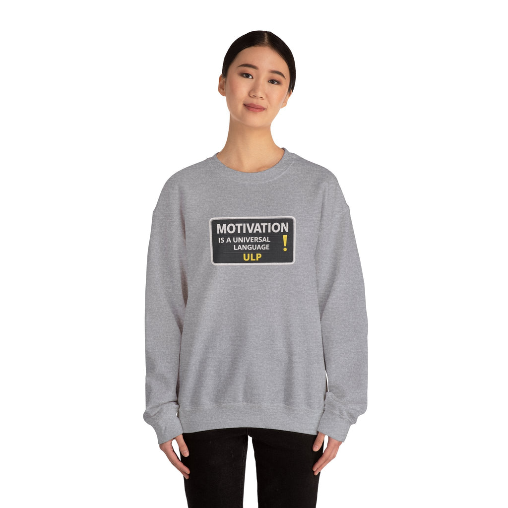 Crewneck Sweatshirt — "Motivation Is a Universal Language" Inspirational Pullover