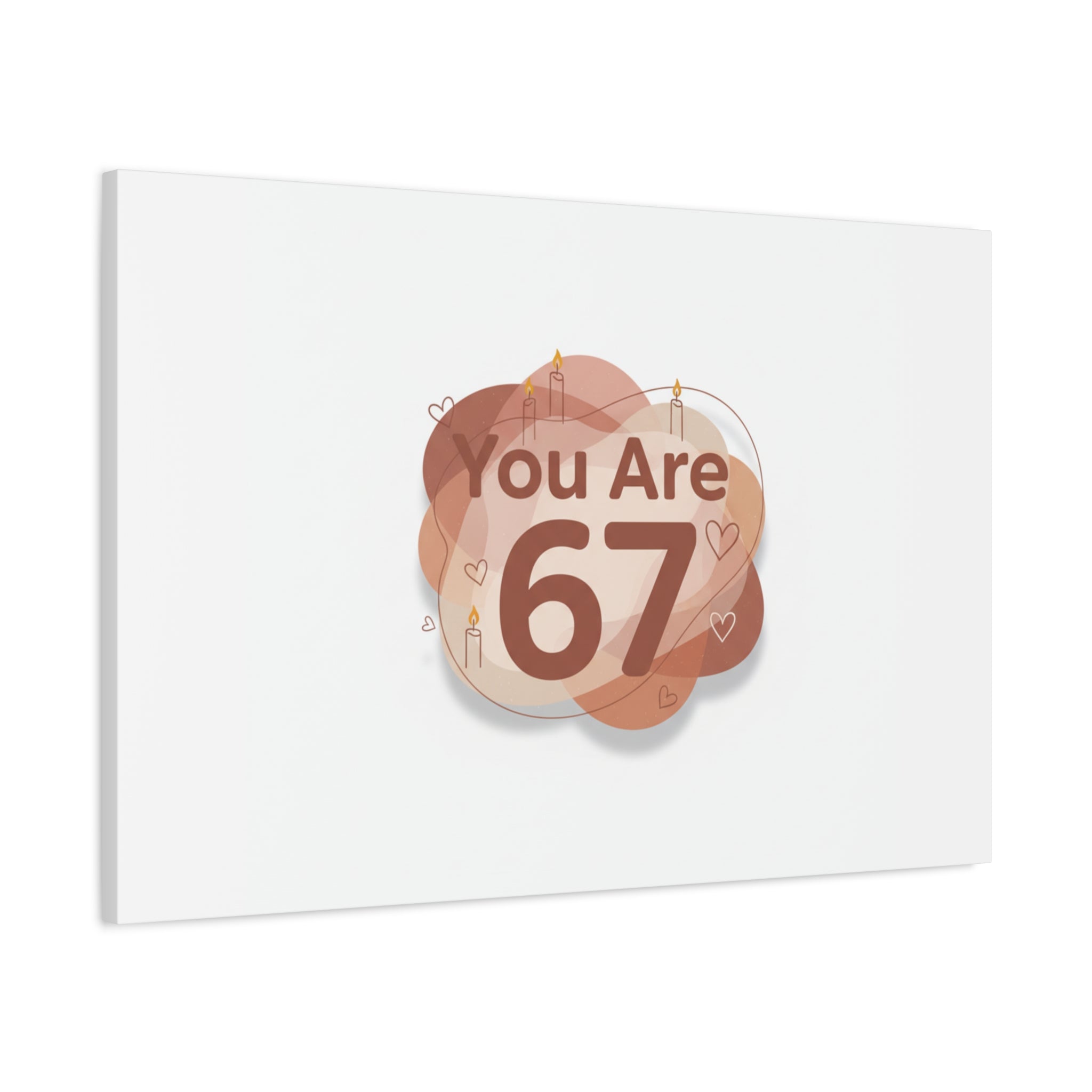You Are 67 Canvas | Self Love Valentine wall art, Treat‑Yourself decor
