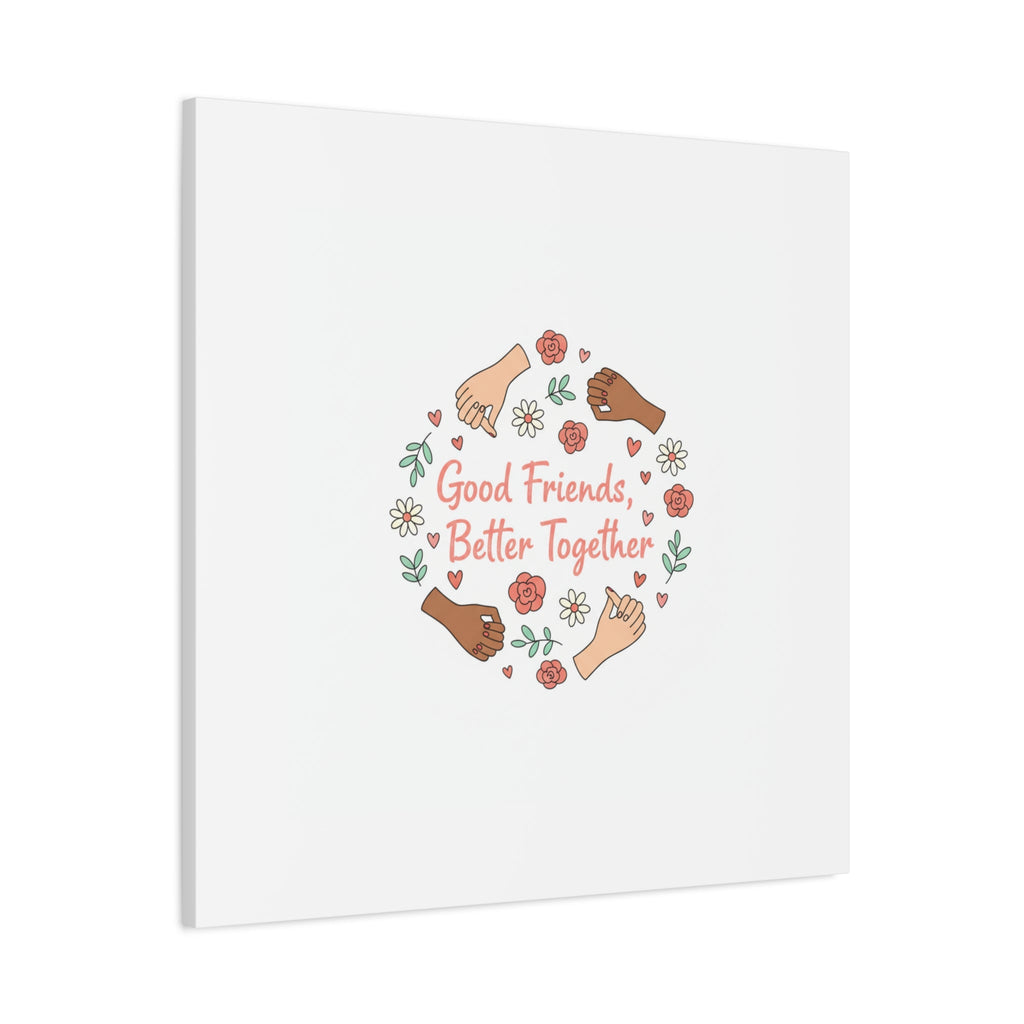 Good Friends Better Together Canvas | Friendship Valentine, Platonic Love