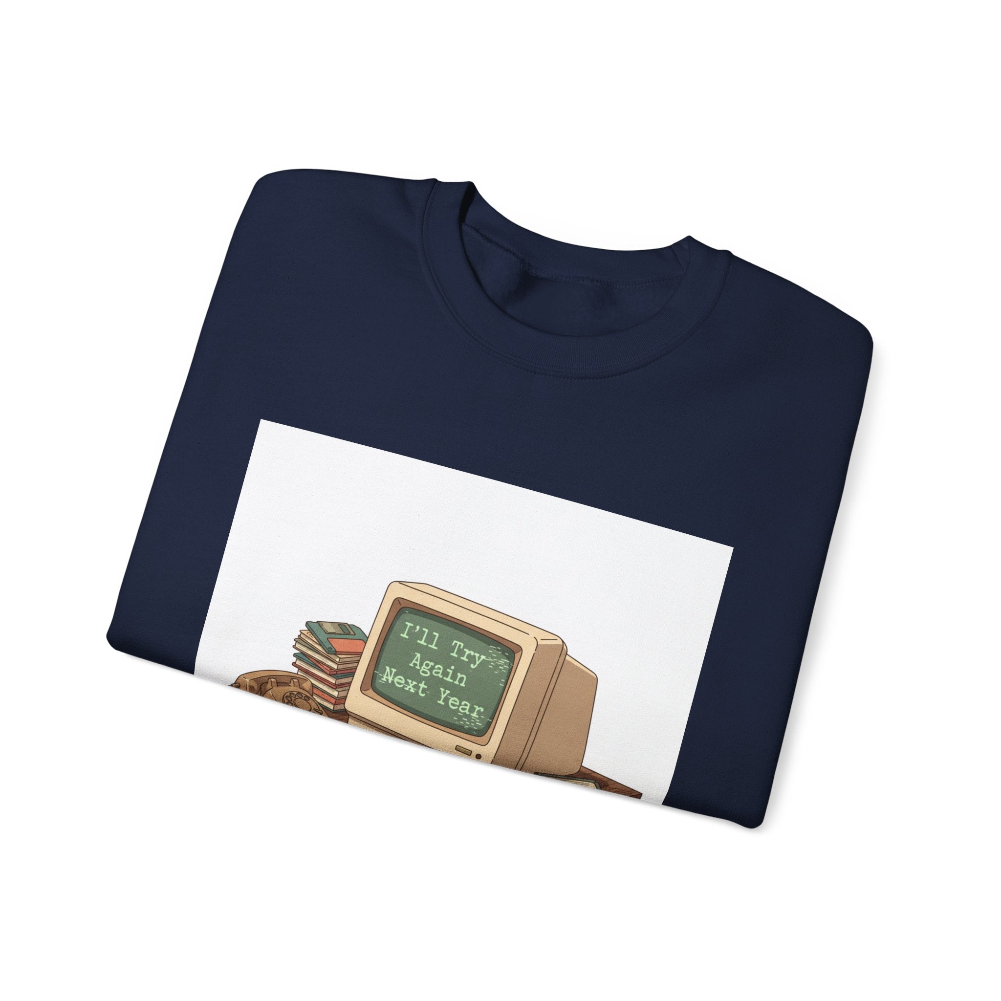 I’ll Try Again Next Year Crewneck Sweatshirt | Resolution Joke, Retro Computer