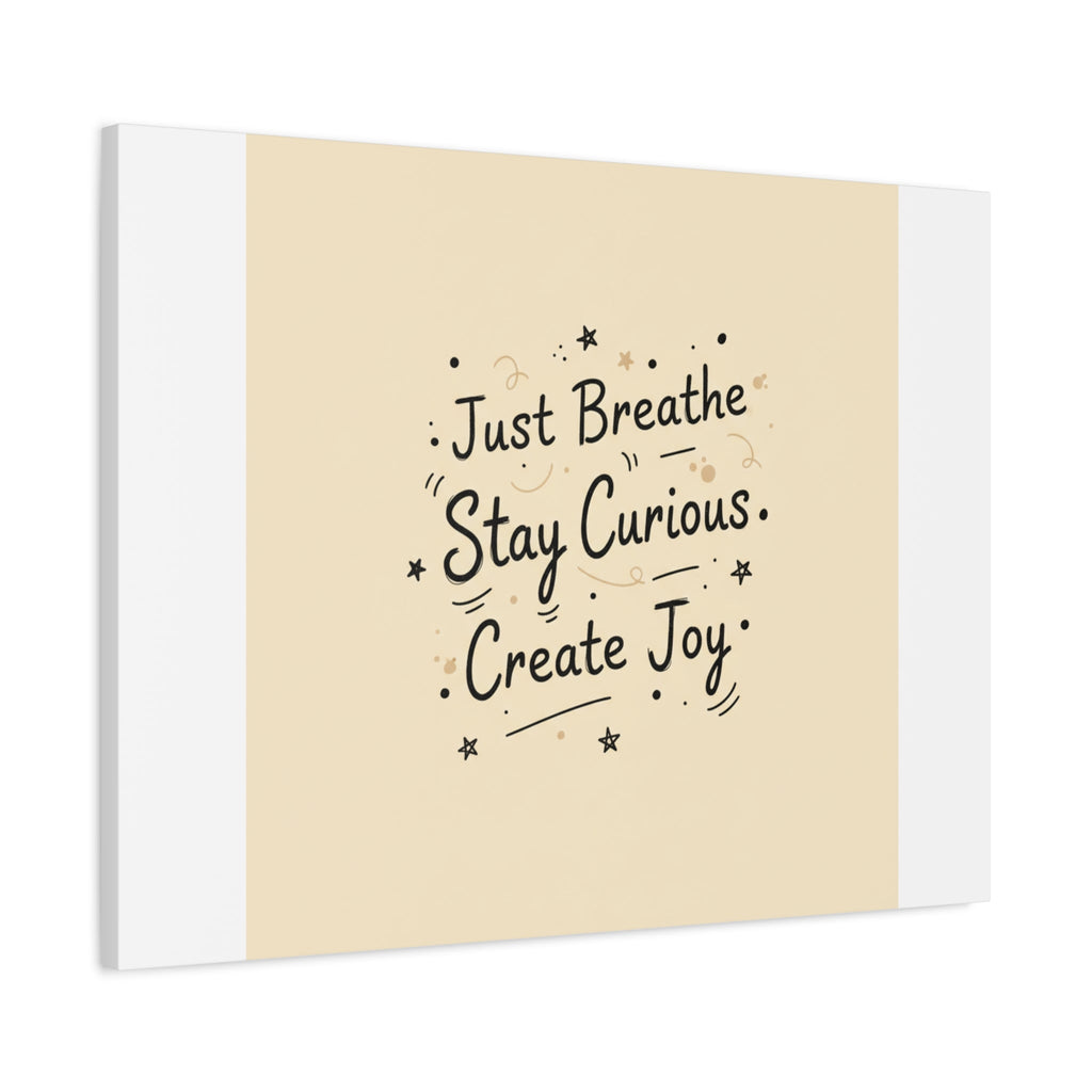 Just Breathe Stay Curious Create Joy Canvas | Messy Handwritten Typography, Doodle Text Art
