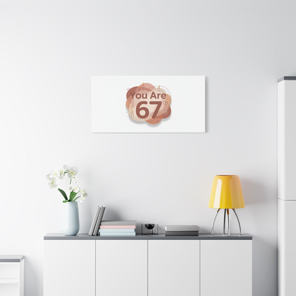 You Are 67 Canvas | Self Love Valentine wall art, Treat‑Yourself decor