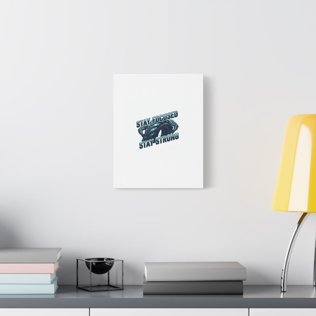 Stay Focused Stay Strong Canvas | Winter Workout Motivational Wall Art